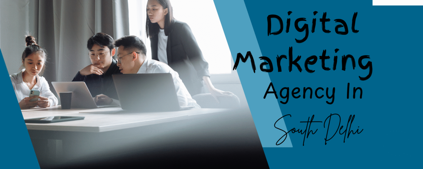 Top Digital Marketing Agency in South Delhi