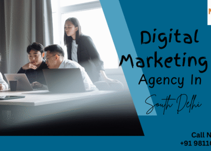 Top Digital Marketing Agency in South Delhi