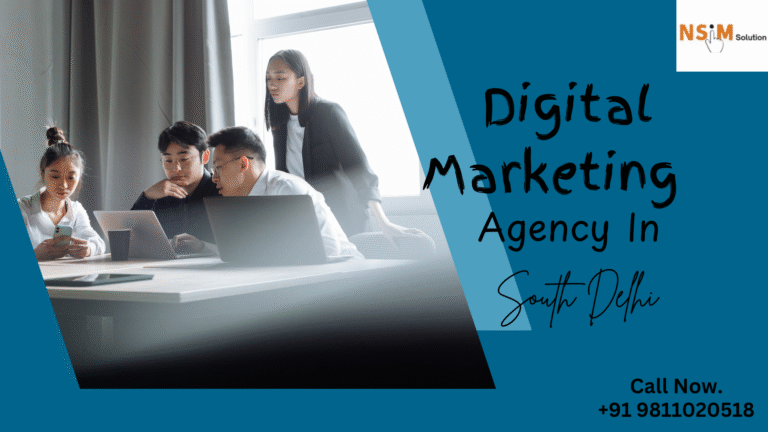 Top Digital Marketing Agency in South Delhi – NSIM Solution
